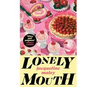 Lonely Mouth: A darkly funny literary novel about sisters, family secrets and a hunger that can't be ignored, set in the pressure-cooker atmosphere of a professional kitchen