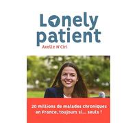 Lonely patient 25 millions de malades chroniques en errance medicale - Axelle Ayad - Debats Publics Editions - broché - Essai