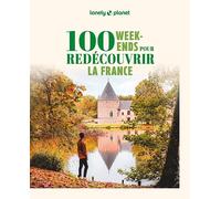 Lonely Planet – 100 week-ends pour redécouvrir la France – Inspirations, itinéraires, expériences