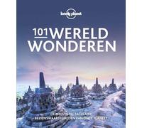 Lonely Planet 101 Wereldwonderen: De meest spectaculaire bezienswaardigheden van onze planeet