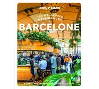 Lonely Planet - Barcelone Les meilleures expériences 2025-2026: Inspirations insolites, adresses locales, cartes et itinéraires