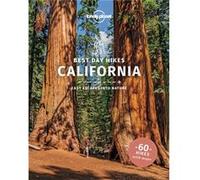 Amy C Balfour, Ray Bartlett, Gregor Clark, Ashley Harrell – Lonely Planet Best Day Hikes California