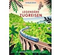 Lonely Planet Bildband Legendäre Zugreisen
