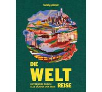 LONELY PLANET Bildband Lonely Planet Bildband Die Weltreise: Unterwegs durch alle Länder der Erde