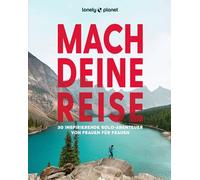 LONELY PLANET Bildband Mach deine Reise: 30 inspirierende Solo-Abenteuer von Frauen für Frauen