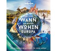 LONELY PLANET Bildband Wann am besten wohin Europa: Der ultimative Reiseführer für jeden Monat
