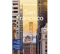Lonely Planet - City guide San Francisco: Itinéraires, expériences, conseils pratiques