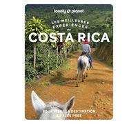 Lonely Planet - Costa Rica - Les meilleures expériences 2026-2027: Inspirations insolites, adresses locales, cartes et itinéraires