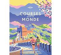 Lonely Planet - Courses autour du monde: Les plus beaux itinéraires pour courir