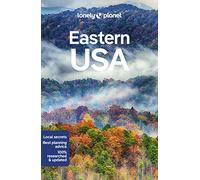 Lonely Planet Eastern USA: Plan the Trip of a Lifetime | Detailed Itineraries & Maps | Insider Tips | Covers New York, New Orleans, Washington DC and more