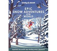 Lonely Planet - Epic Snow Adventures of the World - Hardback - F245z