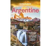 Lonely Planet - Guide Argentine 2025-2026: Itinéraires, expériences, conseils pratiques