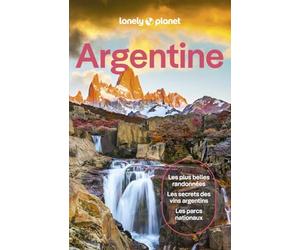 Lonely Planet - Guide Argentine 2025-2026: Itinéraires, expériences, conseils pratiques