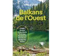 Lonely Planet Guide Balkans de l'Ouest 2026-2027 : Albanie, Bosnie-Herzégovine, Croatie, Kosovo, Macédoine du Nord, Monténégro, Serbie et Slovénie: | Itinéraires, expériences, conseils pratiques