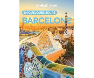 Lonely Planet - Guide Barcelone En quelques jours 2025-2026: Courts séjours, adresses tendances, cartes et promenades à pied