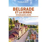 Lonely Planet - Guide Belgrade et la Serbie En quelques jours: Courts séjours, adresses tendances, cartes et promenades à pied