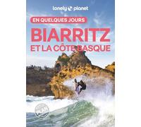 Lonely Planet – Biarritz et la côte basque : En quelques jours – Courts séjours, adresses tendances – 3e éd. – Broché