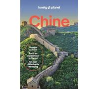 Lonely Planet - Guide Chine 2026-2027: Itinéraires, expériences, conseils pratiques