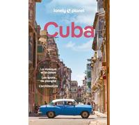 Lonely Planet Guide Cuba 2026-2027: | Itinéraires, expériences, conseils pratiques