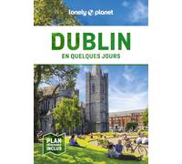Lonely Planet - Guide Dublin En quelques jours 2024-2025: Courts séjours, adresses tendances, cartes et promenades à pied