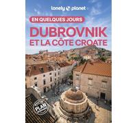 Lonely Planet - Guide Dubrovnik et la côte croate En quelques jours 2026-2027: | Courts séjours, adresses tendances, cartes et promenades à pied