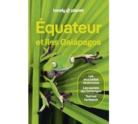 Lonely Planet - Guide Equateur et îles Galapagos 2025-2026: Itinéraires, expériences, conseils pratiques