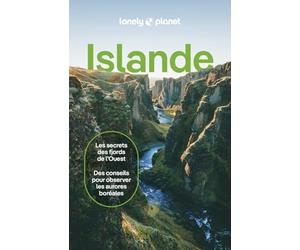Lonely Planet - Guide Islande 2024-2025: Itinéraires, expériences, conseils pratiques