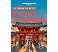 Lonely Planet - Guide Kyoto et Osaka En quelques jours 2025-2026: Courts séjours, adresses tendances, cartes et promenades à pied