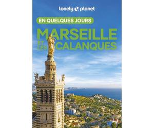 Lonely Planet - Guide Marseille et les Calanques En quelques jours 2025-2026: Courts séjours, adresses tendances, cartes et promenades à pied