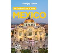 Lonely Planet - Guide Mexico En quelques jours 2026-2027: | Courts séjours, adresses tendances, cartes et promenades à pied