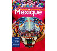 Lonely Planet - Guide Mexique 2024-2025: | Itinéraires, expériences, conseils pratiques