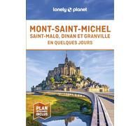 Lonely Planet - Guide Mont-Saint-Michel, Saint-Malo, Dinan et Granville En quelques jours 2024-2025: Courts séjours, adresses tendances, cartes et promenades à pied