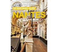 Lonely Planet - Guide Nantes En quelques jours 2025-2026: Courts séjours, adresses tendances, cartes et promenades à pied
