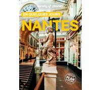 Lonely Planet - Guide Nantes En quelques jours 2025-2026: Courts séjours, adresses tendances, cartes et promenades à pied