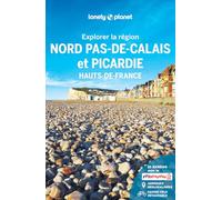 Lonely Planet - Guide Nord Pas-de-Calais et Picardie Explorer la région 2025-2026: Randonnées, itinéraires à vélo, en train et en van