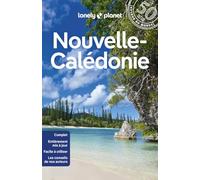 Lonely Planet - Guide Nouvelle-Calédonie 2024-2025: Itinéraires, expériences, conseils pratiques