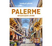 Lonely Planet - Guide Palerme En quelques jours: Courts séjours, adresses tendances, cartes et promenades à pied