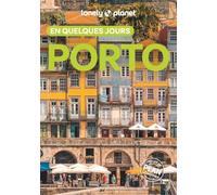 Lonely Planet - Guide Porto En quelques jours 2025-2026: Courts séjours, adresses tendances, cartes et promenades à pied