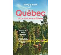 Lonely Planet – Guide Québec et provinces maritimes 2025-2026 – Itinéraires, expériences, conseils