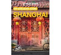 Lonely Planet - Guide Shanghai En quelques jours 2025-2026: Courts séjours, adresses tendances, cartes et promenades à pied