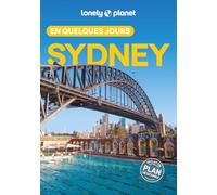 Lonely Planet - Guide Sydney En quelques jours 2025-2026: Courts séjours, adresses tendances, cartes et promenades à pied
