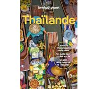 Lonely Planet - Guide Thaïlande 2024-2025: | Itinéraires, expériences, conseils pratiques
