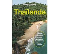 Lonely Planet Guide Thaïlande 2026-2027: | Itinéraires, expériences, conseils pratiques