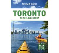 Lonely Planet - Guide Toronto En quelques jours: Courts séjours, adresses tendances, cartes et promenades à pied