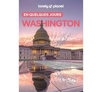 Lonely Planet – Guide Washington : En quelques jours – Courts séjours, adresses tendances (2025-2026)