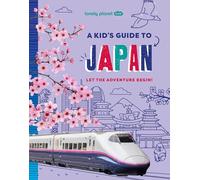 Lonely Planet Kids A Kid's Guide to Japan