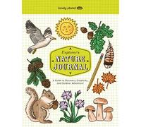 Lonely Planet Kids Explorer's Nature Journal: Six Journaling Sections | Write, Draw, Doodle & Jot Down Observations | Fun Activity Pages & Prompts