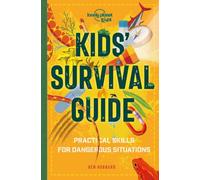 Lonely Planet Kids Kids' Survival Guide: Practical Skills for Intense Situations: 1