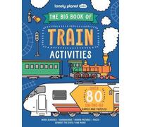 Lonely Planet Kids The Big Book Of Train Activities