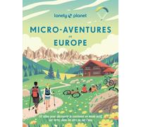 Lonely Planet - Micro-aventures en Europe: 50 idées pour découvrir le continent en mode actif, sur terre, dans les airs ou sur l¿eau